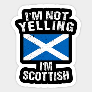 I'm Not Yelling I'm Scottish Sticker